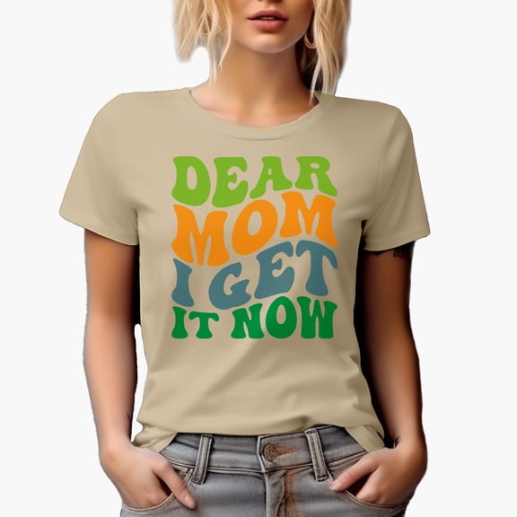 Dear Mom, I Get It Now, Groovy Retro Wavy Text Merch Gift, Tan T-Shirt, Medium