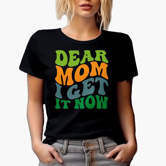 Dear Mom, I Get It Now, Mother's Day Quote, Groovy Retro Wavy Text Merch Gift, Black T-Shirt, Small
