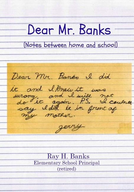 Dear Mr. Banks: Notes between home and school Paperback 1543109470 9781543109474 Ray H Banks