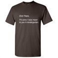 thumbnail image 1 of Dear Naps I'm Sorry I Was Mean To You In Kindergarten Humor Novelty Fall Tshirt Sarcastic Graphic Tees Holiday Gift For Christmas Vacations Funny T Shirt, 1 of 5
