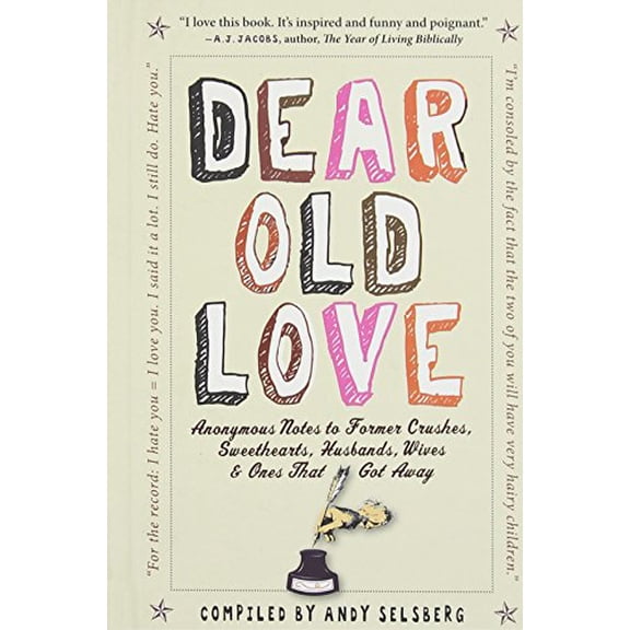Pre-Owned Dear Old Love: Anonymous Notes to Former Crushes, Sweethearts, Husbands, Wives & Ones That Got Away (Hardcover) 0761156054 9780761156055