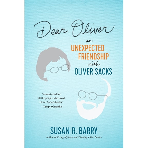 Dear Oliver: An Unexpected Friendship with Oliver Sacks, (Hardcover)