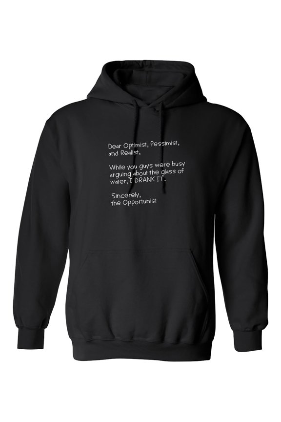 Dear Optimist Pessimist And Realist, While You Guys Were Busy Arguing Sarcastic Novelty Gift Idea Adult Humor Funny Men's Hoodies