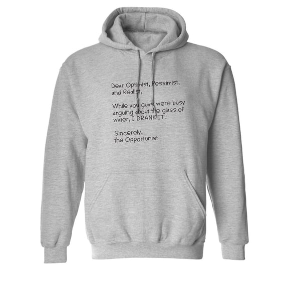 Dear Optimist Pessimist And Realist, While You Guys Were Busy Arguing Sarcastic Novelty Gift Idea Adult Humor Funny Men's Hoodies