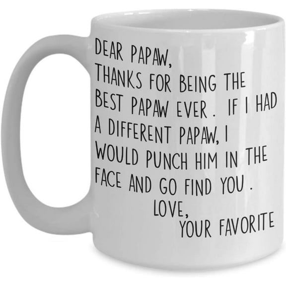 Dear Papaw Mug Hilarious Face Punch Fathers Day Idea From Grandchild Funny 11 or 15 Oz. White Ceramic Sarcastic Coffee Comment Tea Cup for Men Him Grandfather