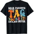 thumbnail image 1 of Dear Parent Tag You're It Love Bus Driver Last Day of School T-Shirt, 1 of 3