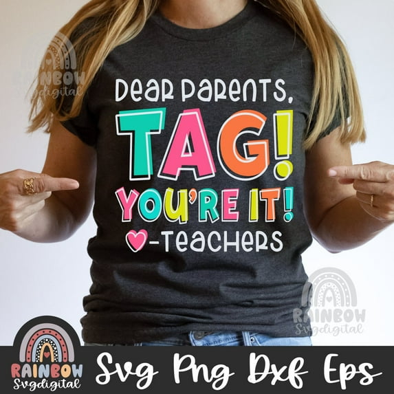 Dear Parents, Tag! You'Re It , Funny Teacher Shirt, Teacher Sarcasm Dxf, Out Of School, Vacation Cute Files For Cricut And Silhouette Unisex S-5XL Hot Trending Shirt, Vintage Birthday Gift