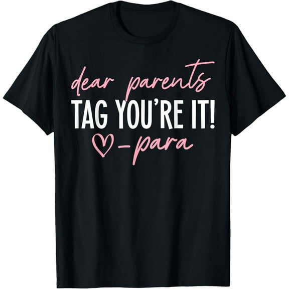 Dear Parents Tag You're It Love Para Last Day of School T-Shirt