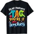 thumbnail image 1 of Dear Parents Tag You're It Love Teachers End Of Year School T-Shirt, 1 of 4