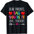thumbnail image 1 of Dear Parents Tag You're It Love Teachers Funny Teacher Day T-Shirt, 1 of 4