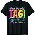 thumbnail image 1 of Dear Parents Tag You're It Love Teachers Last Day Of School T-Shirt Tops Tee, 1 of 4