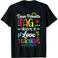 thumbnail image 1 of Dear Parents Tag You're It Love Teachers Last Day Of School T-Shirt, 1 of 4