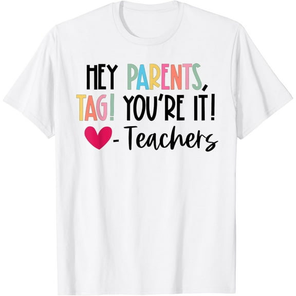 Dear Parents Tag You're It Love Teachers Last Day Of School T-Shirt