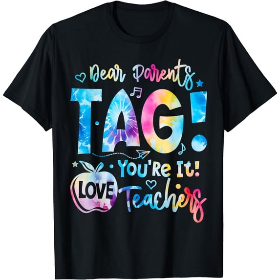 Dear Parents Tag You're It Love Teachers Last Day Of School T-Shirt