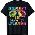 thumbnail image 1 of Dear Parents Tag You're It Love Teachers Last Day of School T-Shirt, 1 of 4