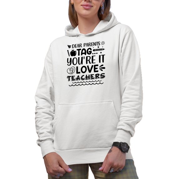 Dear Parents, Tag, You're It, Love Teachers, School Teacher Themed, White Hooded Sweatshirt or Hoodie, 3XL
