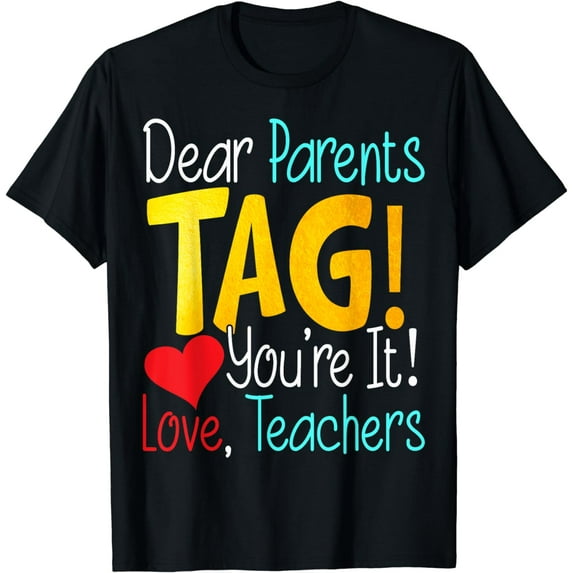 Dear Parents Tag You're It Love Teachers T-Shirt
