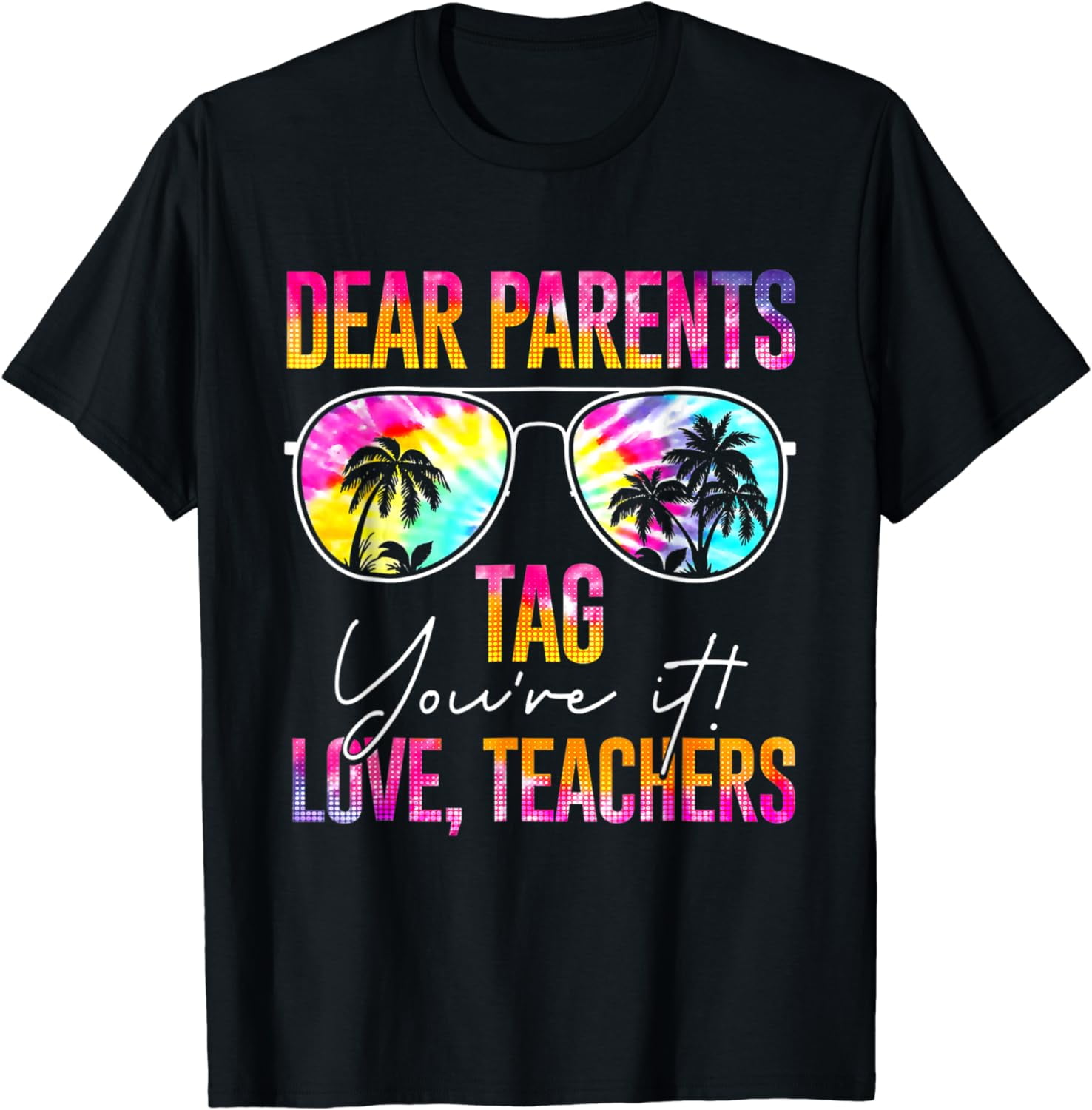 Dear Teachers Tag You're It Love Parents First Day T Shirt