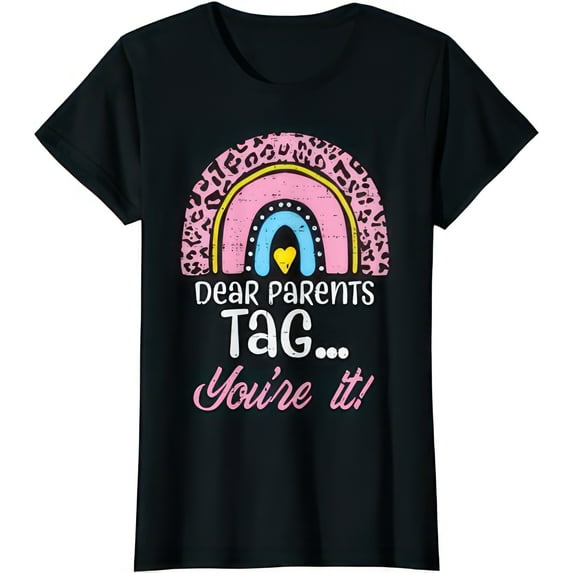 Dear Parents Tag You're It Teacher Last Day Of School Women T-Shirt T-shirts