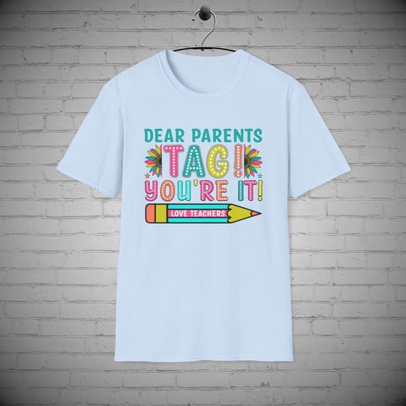 Dear Parents Tag your It Teacher t-shirt, Last day school tee, Teacher Gift
