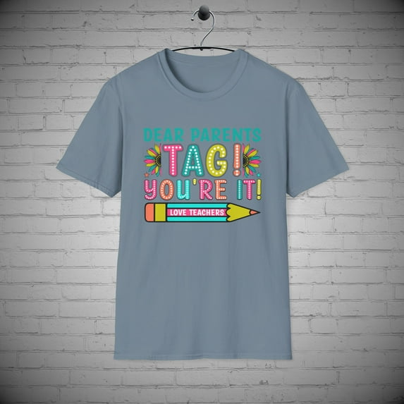 Dear Parents Tag your It Teacher t-shirt, Last day school tee, Teacher Gift