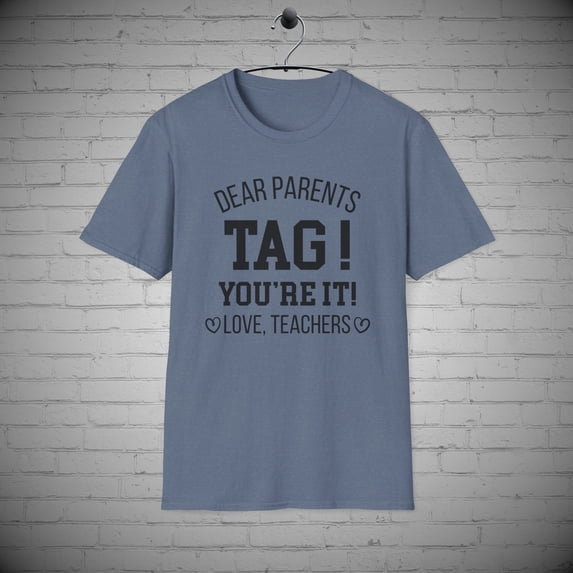Dear Parents Tag your It Teachers tshirt, Last Day of School Teacher Gift
