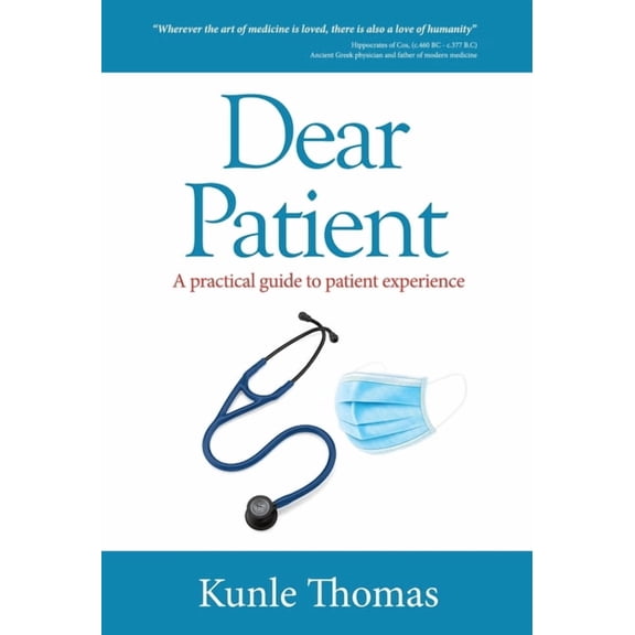 Dear Patient: A practical guide to patient experience, (Hardcover)