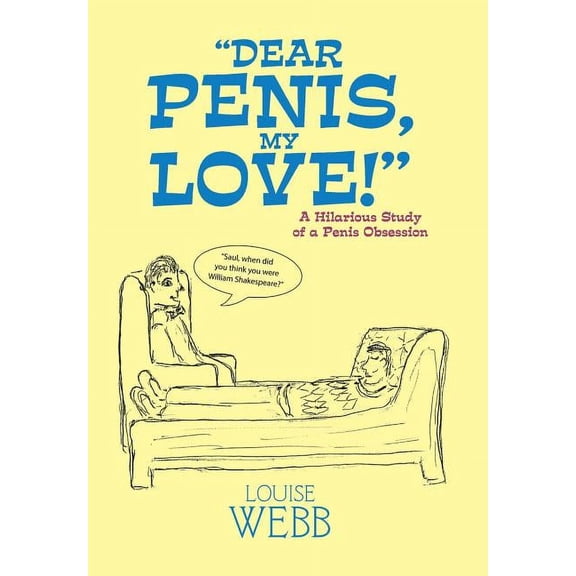 "Dear Penis, My Love!": A Hilarious Study of a Penis Obsession (Hardcover)