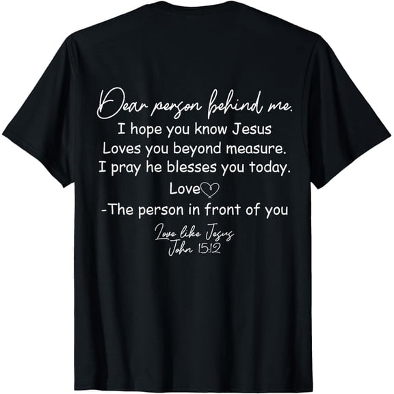 Dear Person Behind Me I Hope You Know Jesus Loves You, Beyond T-Shirt mens t hirt men，black，women，misfits，journey ，boys