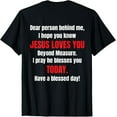 thumbnail image 1 of Dear Person Behind Me I Hope You Know Jesus Loves You T-ShirtMen's and women's gift, black and white T-shirt, size: Extra large S-4XL, 1 of 4
