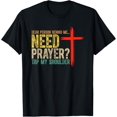 thumbnail image 1 of Dear Person Behind Me Need Me Prayer? Tap My Shoulder T-Shirt, 1 of 4
