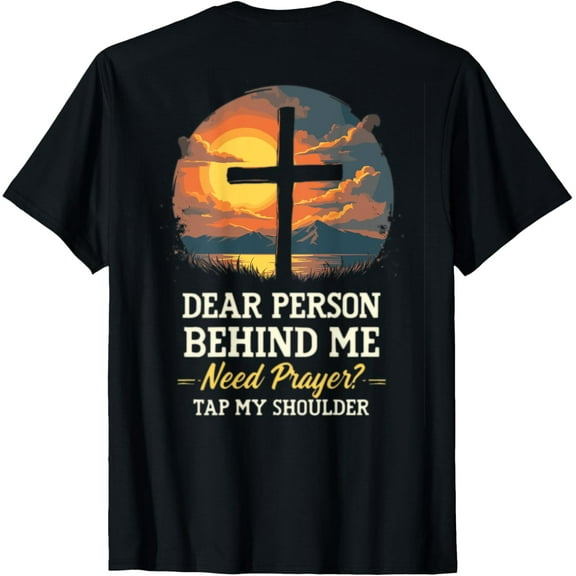 Dear Person Behind Me Need Prayer Tap My Shoulder Christian T-ShirtMen's and women's gift, black and white T-shirt, size: Extra large S-4XL