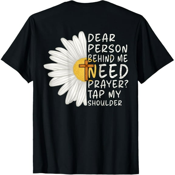 Dear Person Behind Me Need Prayer Tap My Shoulder Christian T-Shirt