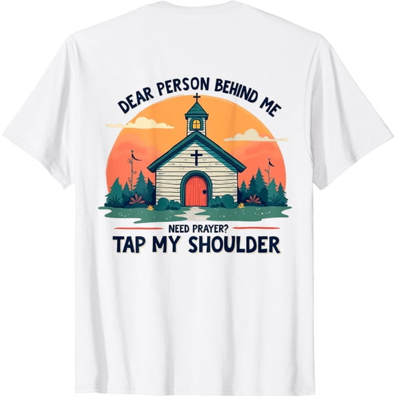 Dear Person Behind Me Need Prayer Tap My Shoulder Men Women T-Shirt