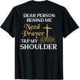 thumbnail image 1 of Dear Person Behind Me Need Prayer Tap My Shoulder ON BACK T-Shirt, 1 of 4
