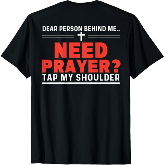 Dear Person Behind Me Need Prayer Tap My Shoulder ON BACK T-Shirt