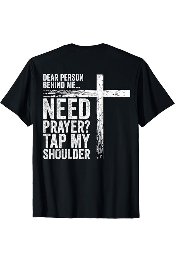 Dear Person Behind Me Need Prayer Tap My Shoulder (On Back) T-Shirt