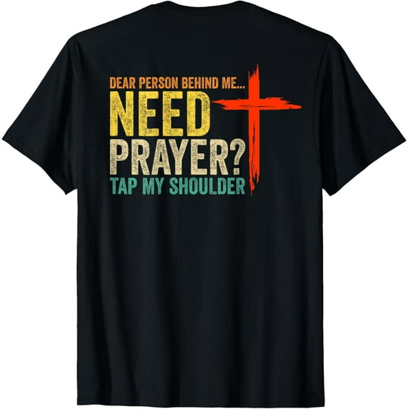 Dear Person Behind Me Need Prayer Tap My Shoulder (On Back) T-Shirt