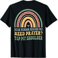 thumbnail image 1 of Dear Person Behind Me Need Prayer Tap My Shoulder On Back T-Shirt, 1 of 4