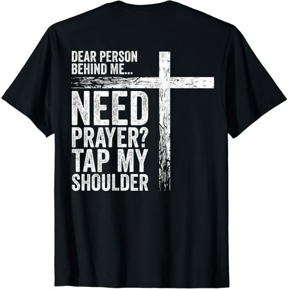 Dear Person Behind Me Need Prayer Tap My Shoulder (On Back) T-Shirt