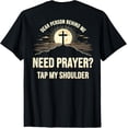 thumbnail image 1 of Dear Person Behind Me Need Prayer Tap My Shoulder T-ShirtMen's and women's gift, black and white T-shirt, size: Extra large S-4XL, 1 of 4
