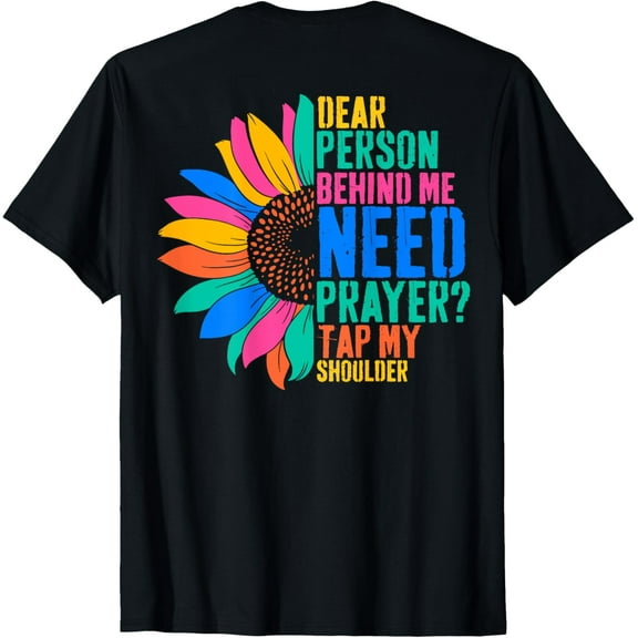Dear Person Behind Me Need Prayer Tap My Shoulder T-Shirt