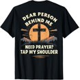 thumbnail image 1 of Dear Person Behind Me Need Prayer Tap My Shoulder T-Shirt, 1 of 4