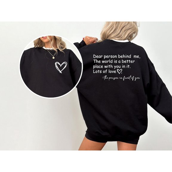 Dear Person Behind Me Sweatshirt, To The Person Behind Me Sweater, Inspiring Sweatshirt - Sizes S-5XL ,Art Print JSC