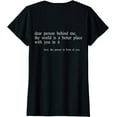 thumbnail image 1 of Dear Person Behind Me The World Is A Better Place With You T-Shirt Women Tops, 1 of 3