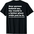 thumbnail image 1 of Dear Person Behind Me The World Is A Better Place With You T-Shirt, 1 of 4