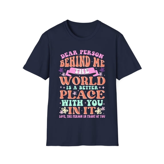 Dear Person Behind Me The World Is A Better Place With You