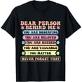 thumbnail image 1 of Dear Person Behind Me You Are Deserving Beloved And Valuable T-Shirt, 1 of 4