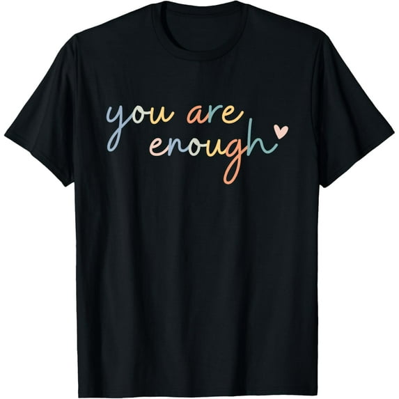 Dear Person Behind Me You Are Enough Love T-Shirt Tee