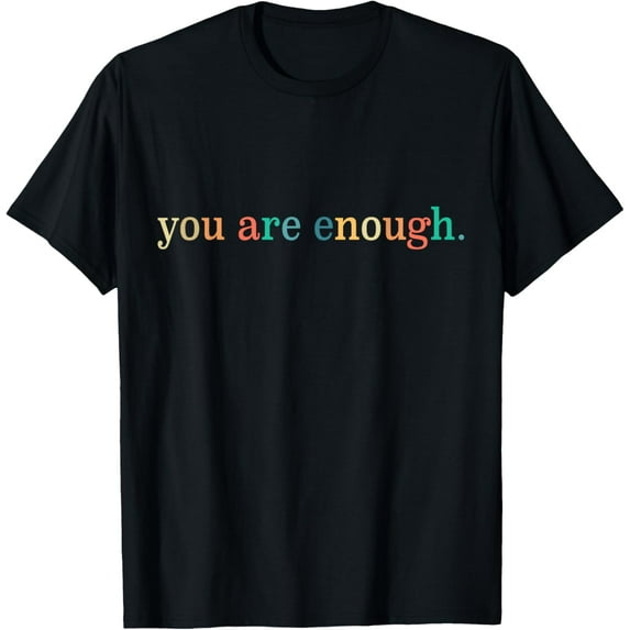 Dear Person Behind Me You Are Enough Positive Message T-Shirt Tops Tee